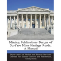 Mining Publication: Design of Surface Mine Haulage Roads, a Manual