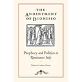 The Anointment of Dionisio: Prophecy and Politics in Renaissance Italy