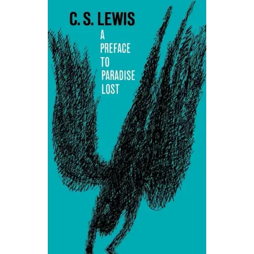 A Preface to Paradise Lost: Being the Ballard Matthews Lectures Delivered at University College, North Wales, 1941