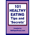 101 Healthy Eating Tips & Secrets