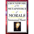 Kant: Groundwork of the Metaphysics of Morals