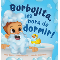 Burbujita, ¡es hora de dormir!: Un cuento para ayudar a establecer la rutina de la hora de dormir