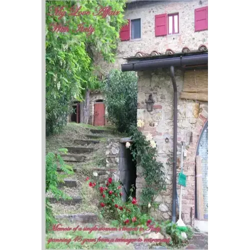 My Love Affair With Italy: Memoir of a single woman's travels to Italy spanning 45 years from a teenager to retirement