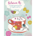 Between Us: A 52-Week Keepsake Devotional for Moms and Daughters