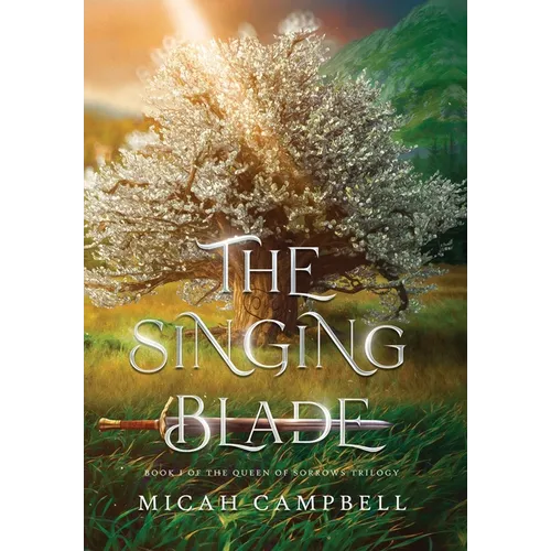The Singing Blade: Book I of The Queen of Sorrows Trilogy