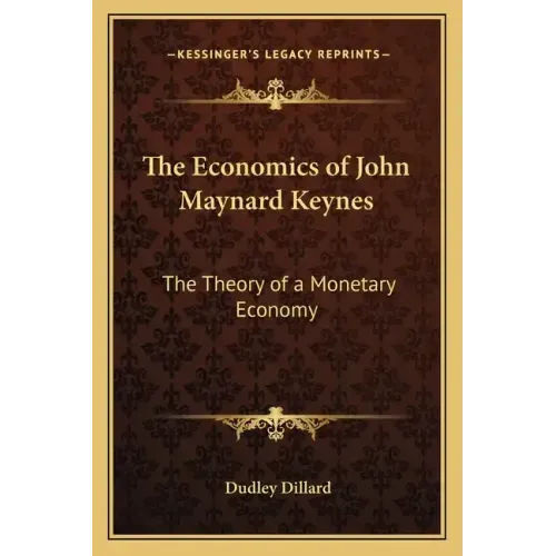 The Economics of John Maynard Keynes: The Theory of a Monetary Economy