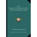 The Psalms Of David In The Irish Language (1836)