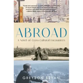 Abroad: A Novel of Cross-Cultural Encounters