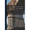 The Lincoln Highway: The Story of a Crusade That Made Transportation History