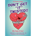 Don't Get "It" Twisted!!