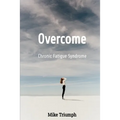 Overcome Chronic Fatigue Syndrome