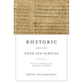 Rhetoric and the Dead Sea Scrolls: Purity, Covenant, and Strategy at Qumran