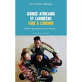 Jeunes africains et caribéens face à l'avenir: Entre aspirations, rêves, doutes...