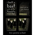 I Built a Boat with All the Towels in Your Closet (and Will Let You Drown)