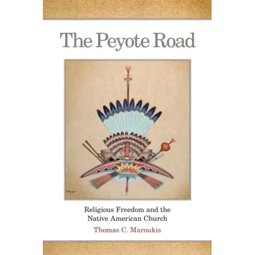 The Peyote Road, 265: Religious Freedom and the Native American Church