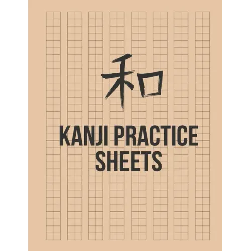 Kanji Practice Sheets: Genkouyoushi Paper to Learn the Basic Japanese Characters