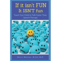 If it isn't FUN it ISN'T fun: Teach Your Child to Talk Faster Than Speech Therapy