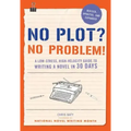 No Plot? No Problem!: A Low-Stress, High-Velocity Guide to Writing a Novel in 30 Days
