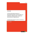 UN-peacekeeping mission in Bosnia-Herzegovina and the failure of Srebrenica. Bureaucratic Culture in International Organizations: An analysis with the