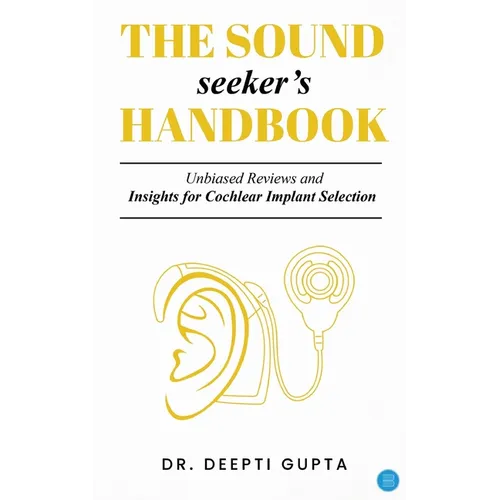 The Sound Seeker's Handbook: Unbiased Reviews and Insights for Cochlear Implant Selection