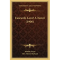 Farewell, Love! a Novel (1906)