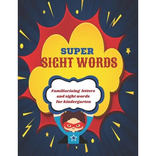 Super Sight Words: Familiarizing Letters and Sight Words for Kindergarten