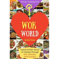 Welcome to Wok World: Unlock EVERY Secret of Cooking Through 500 AMAZING Wok Recipes (Wok cookbook, Stir Fry recipes, Noodle recipes, easy C