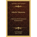 Jokichi Takamine: A Record of His American Achievements