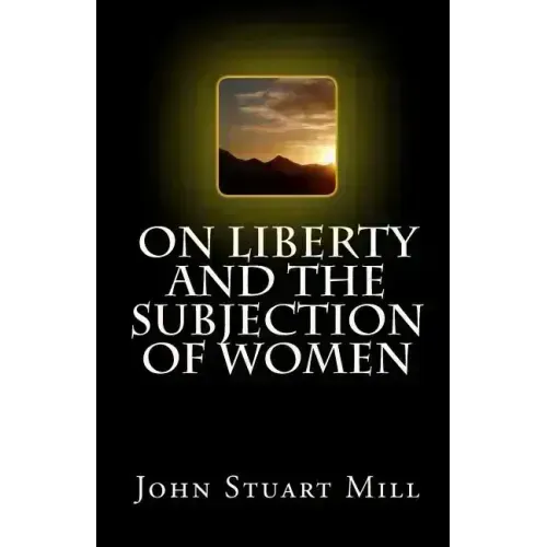 On Liberty and The Subjection of Women