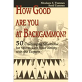 How Good Are You at Backgammon?: 50 Challenging Situations for You to Rate Your Ability with the Experts