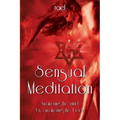 Sensual Meditation: Awakening the Mind by Awakening the Body