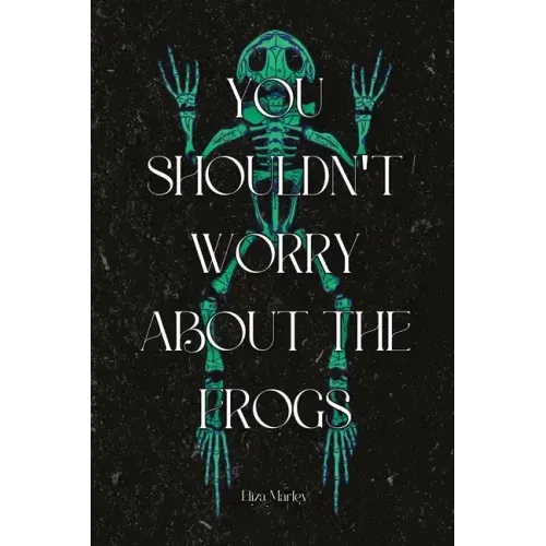 You Shouldn't Worry About the Frogs