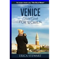 Venice: The Complete Insider´s Guide For Women Traveling to Venice: Travel Italy Europe Guidebook (Europe Italy General Short