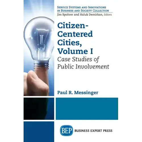 Citizen-Centered Cities, Volume I: Case Studies of Public Involvement