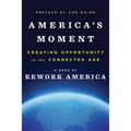 America's Moment: Creating Opportunity in the Connected Age