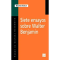Siete Ensayos Sobre Walter Benjamin