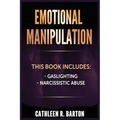 Emotional Manipulation: Gaslighting, Narcissistic Abuse