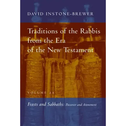 Traditions of the Rabbis from the Era of the New Testament, Volume 2a: Feasts and Sabbaths