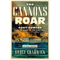 The Cannons Roar: Fort Sumter and the Start of the Civil War--An Oral History