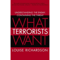 What Terrorists Want: Understanding the Enemy, Containing the Threat