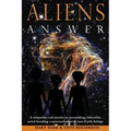 Aliens Answer: A telepathic call results in astounding, beautiful, mind-bending conversations with non-Earth beings