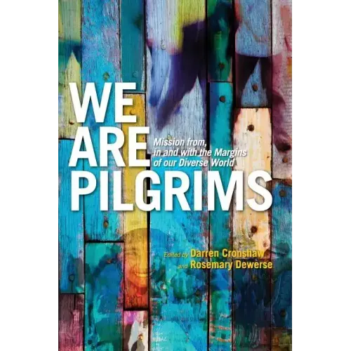 We Are Pilgrims: From, in and with the margins of our diverse world