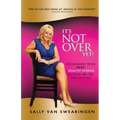 It's Not Over Yet!: Reclaiming your REAL BEAUTY POWER in your 40s, 50s and Beyond