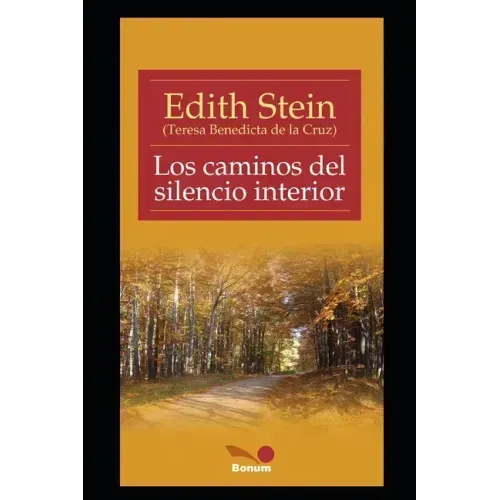 Los caminos del silencio interior: textos de Edith Stein