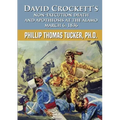 David Crockett's Non-Execution Death and Apotheosis at the Alamo March 6, 1836
