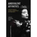 Ambivalent Affinities: A Political History of Blackness and Homosexuality After World War II