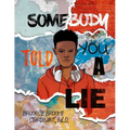 Somebody Told You a Lie: A Poetic Story for Young Men