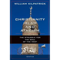 Christianity, Islam and Atheism: The Struggle for the Soul of the West