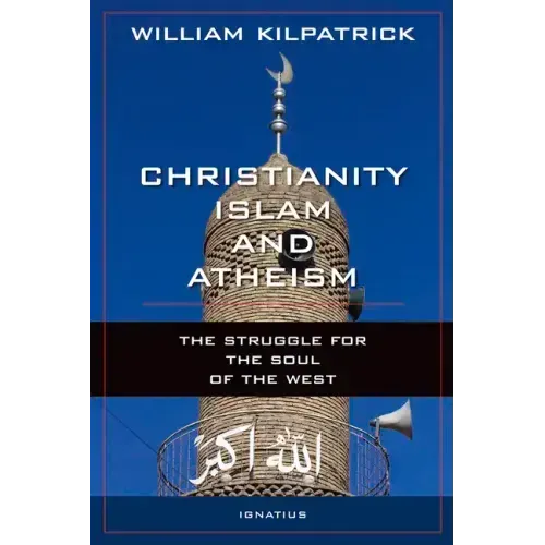 Christianity, Islam and Atheism: The Struggle for the Soul of the West