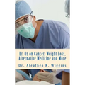 Dr. Oz on Cancer, Weight Loss, Alternative Medicine and More